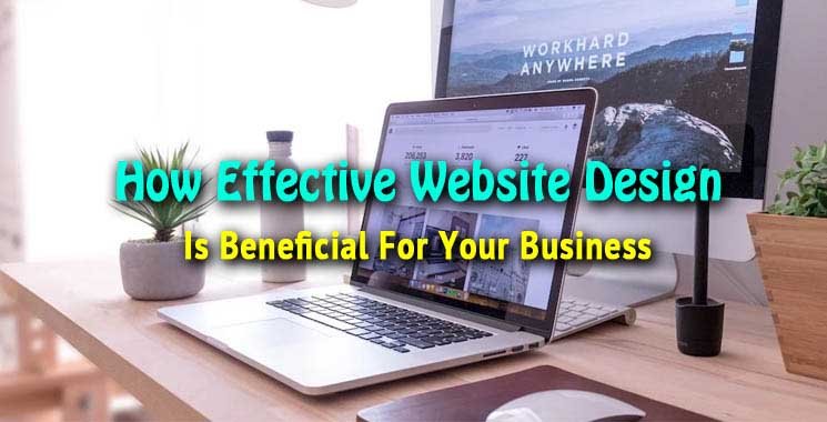 How Effective Website Design Is Beneficial For Your Business 